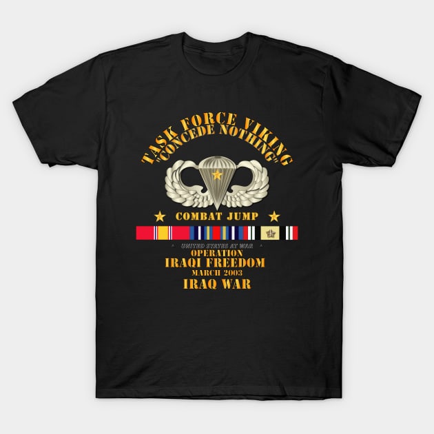 Combat Jump - TF VIking - Concede Nothing - OIF - Iraq w SVC T-Shirt by twix123844